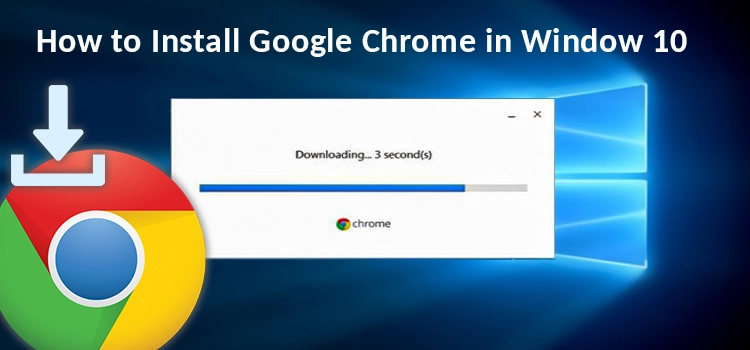 Install Google Chrome in Windows 10
