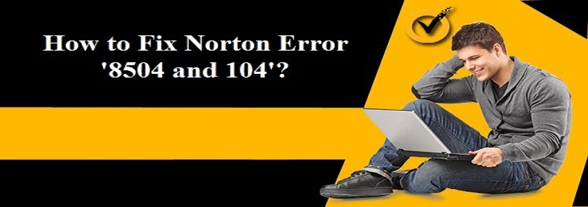 Norton Error 8504 and 104