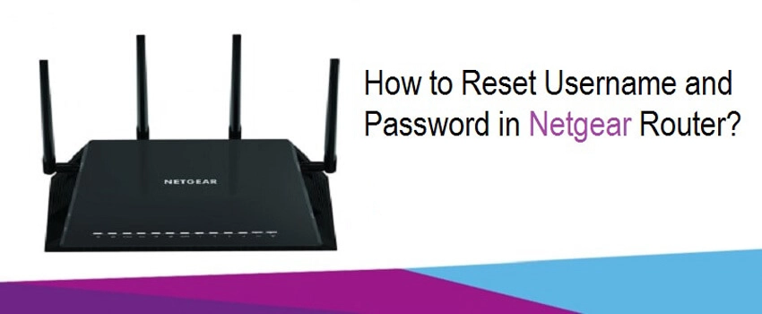 How do I Reset Username and Password on Netgear Router