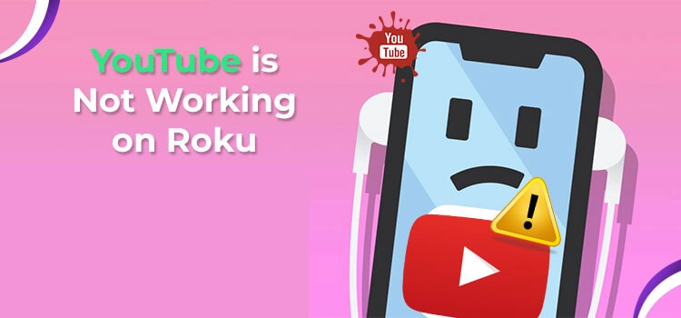 YouTube is Not Working on Roku