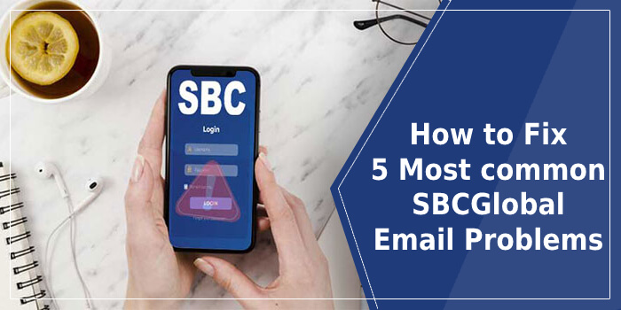 Fix 5 Most common SBCGlobal Email Problems