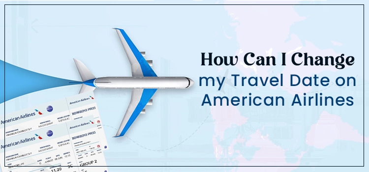 Change my Travel Date on American Airlines