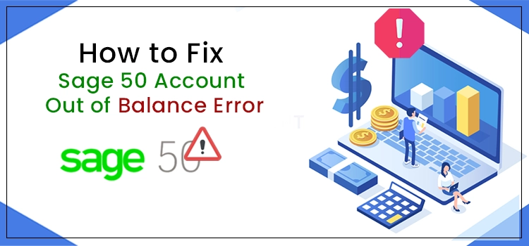 Sage 50 Account Out of Balance Error